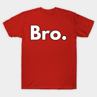 Bro. T-Shirt